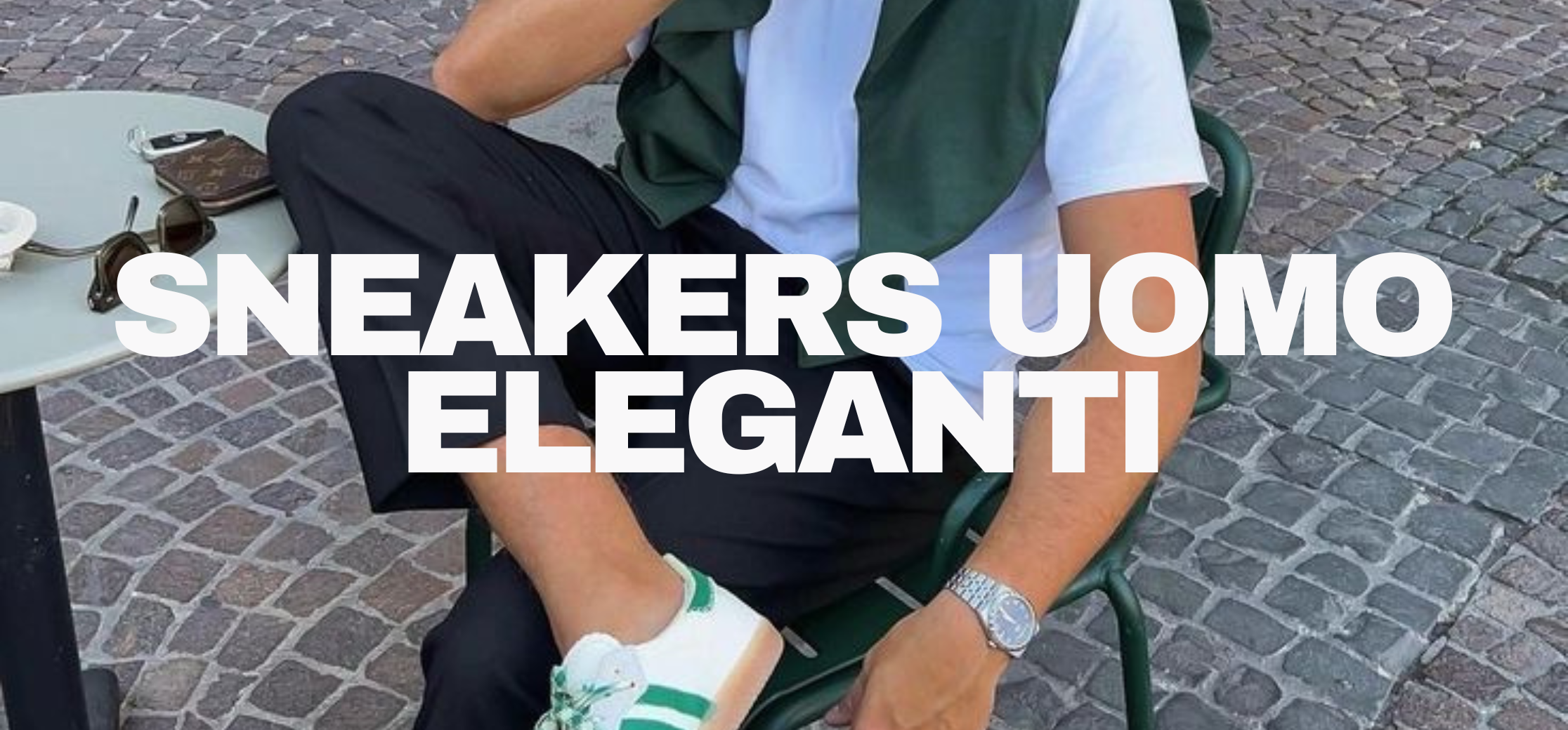 Sneakers uomo eleganti: come sceglierle e abbinarle